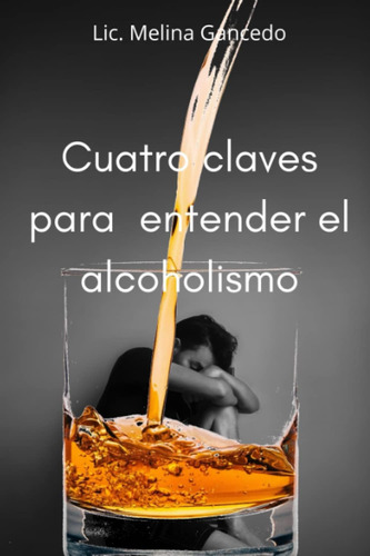 Libro: Cuatro Claves Para Entender El Alcoholismo (spanish E