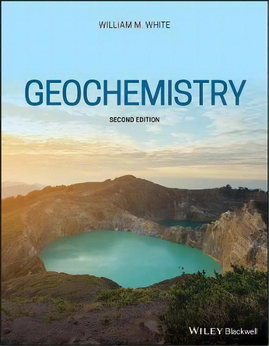 Geochemistry, De William M. White. Editorial John Wiley And Sons Ltd, Tapa Blanda En Inglés