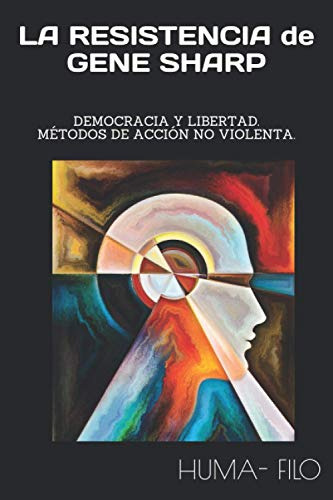 La Resistencia De Gene Sharp: Democracia Y Libertad Metodos