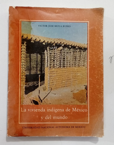 Moya Rubio La Vivienda Indigena De México Y Del Mundo Unam