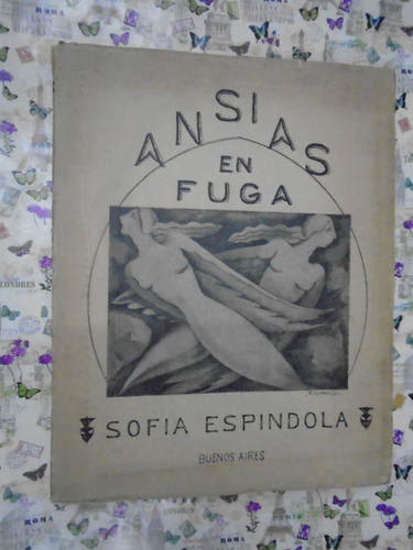 Ansias De Fuga Sofía Espindola 1938 Poesías Intonso Exc Est!