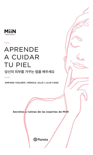 Aprende A Cuidar Tu Piel: Secretos Y Rutinas De Las Expertas De Miin, De Miin Cosmetics., Vol. 1.0. Editorial Planeta, Tapa Blanda En Español, 2023