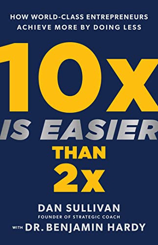 Book : 10x Is Easier Than 2x How World-class Entrepreneurs.