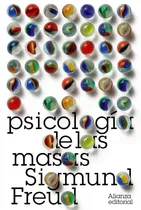 Comprar Psicología de las masas, de Freud, Sigmund. El libro de bolsillo - Bibliotecas de autor - Biblioteca Freud Editorial Alianza, tapa blanda en español, 2010