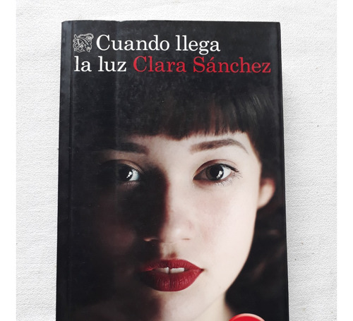Cuando Llega La Luz - Clara Sanchez - Ediciones Destino 2016