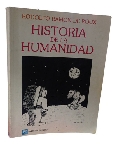 Historia De La Humanidad. Rodolfo Ramón De Roux