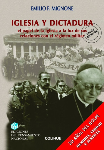 Iglesia Y Dictadura (2ª Edición) - Emilio Fermín Mignone