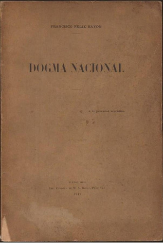 Bayón Francisco F.: Dogma Nacional 1919 Dedicado