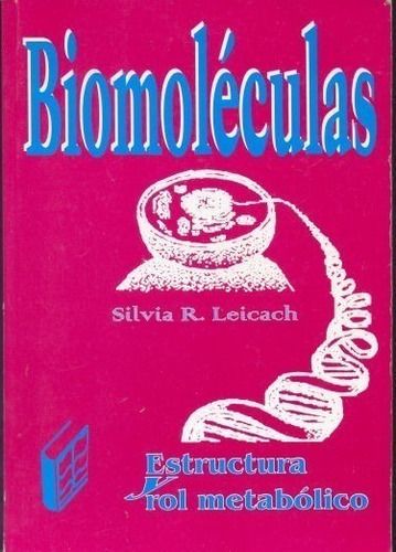 Leicach: Biomoléculas. Estructura Y Rol Metabólico