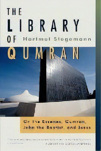 The Library Of Qumran : On The Essenes, Qumran, John The Baptist, And Jesus, De Hartmut Stegemann. Editorial William B Eerdmans Publishing Co, Tapa Blanda En Inglés