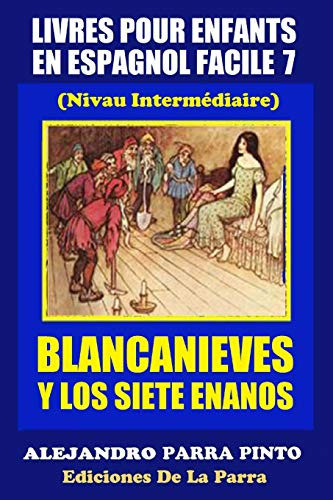 Livres Pour Enfants En Espagnol Facile 7: Blancanieves Y Los