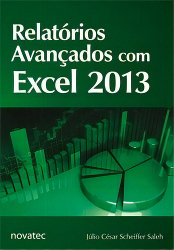 Relatórios Avançados Com Excel 2013, De Saleh Scheiffer. Novatec Editora Em Português