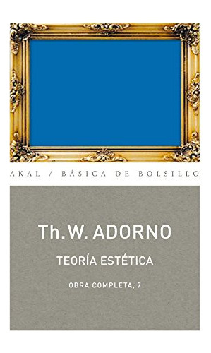 Teoria Estetica: 67 -basica De Bolsillo Adorno Obra Completa