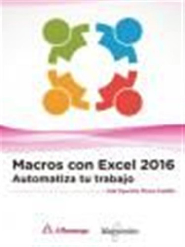 Macros Con Excel 2016 Automatiza Tu Trabajo - Flores Castill