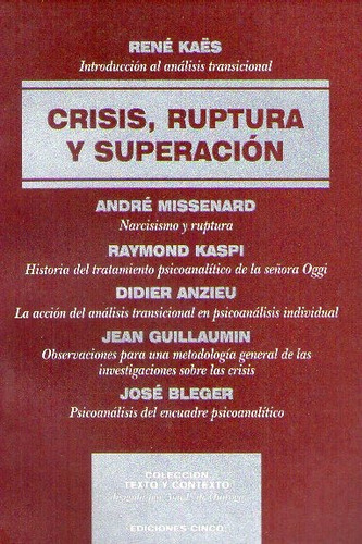 Crisis Ruptura Y Superacion, De Kaes Anzieu Bleger Y S. Editorial Ediciones Cinco, Tapa Blanda En Español, 2004