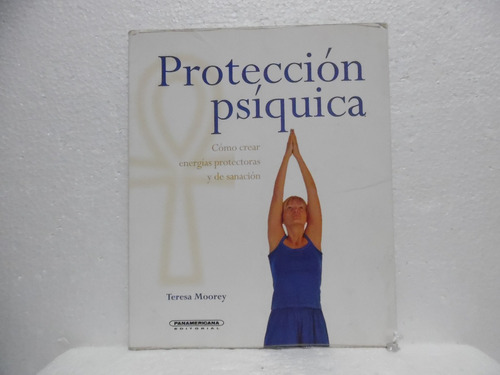 Protecciòn Psìquica / Teresa Moorey / Panamericana 