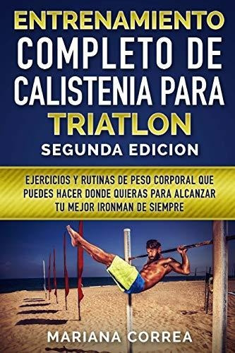 Libro : Entrenamiento Completo De Calistenia Para Triatlon.