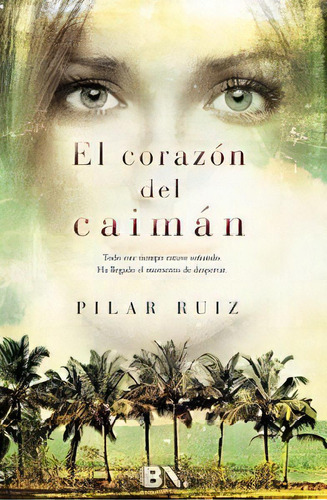 El Corazãâ³n Del Caimãâ¡n, De Ruiz, Pilar. Editorial B (ediciones B), Tapa Dura En Español