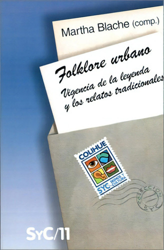 Folklore Urbano: Vigencia De La Leyenda Y Los Relatos Tradicionales, De Martha Blache., Vol. 1. Editorial Colihue, Tapa Blanda, Edición 1 En Español