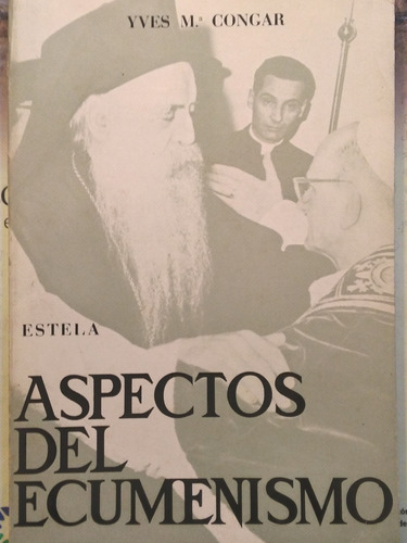 Aspectos Del Ecumenismo - Yves M. Congar (ed. Estela)