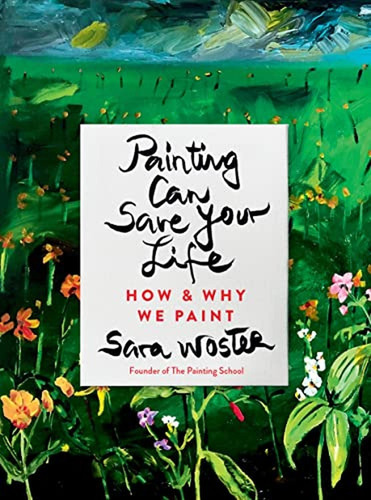 Painting Can Save Your Life: How And Why We Paint (libro En 