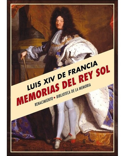 Memorias Del Rey Sol Luis Xiv De Francia
