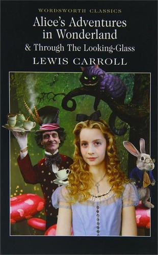 Alice's Adventures In Wonderland & Through The Looking-glass - 1ªed.(2001), De Lewis, Carroll. Editora Wordsworth, Capa Mole, Edição 1 Em Inglês, 2001