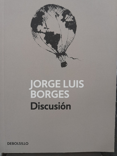 Discusión. Jorge Luis Borges. Debolsillo. Nuevo