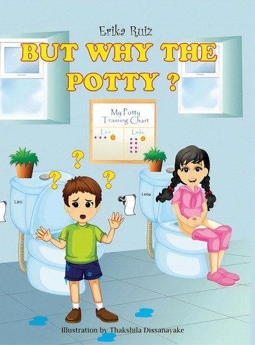 But Why The Potty?, De Ruiz, Erika., Vol. 1. Editorial Lulu Pr, Tapa Dura En Inglés
