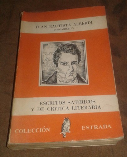 Escritos Satíricos Y De Crítica Literaria - Juan B. Alberdi