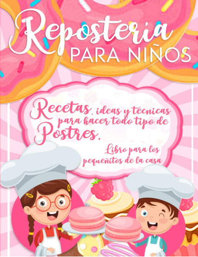 Libro : Reposteria Para Niños Recetas, Ideas Y Tecnicas..