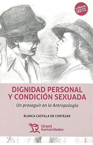 Dignidad Personal Y Condicion Sexuada -plural-, De Blanca Castilla De Cortazar. Editorial Tirant Humanidades, Tapa Blanda En Español, 2017
