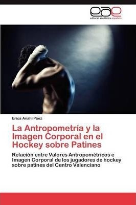 La Antropometria Y La Imagen Corporal En El Hockey Sobre ...