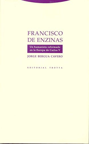 Francisco De Encinas - Humanista Reformado, Cavero, Trotta