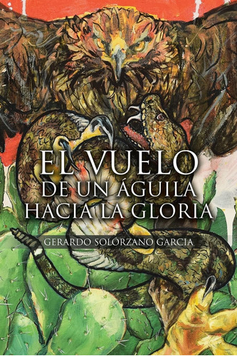 Libro: El Vuelo De Un Águila Hacia La Gloria (spanish Editio