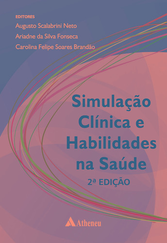 Simulação Clínica e Habilidades na Saúde, de () Scalabrini Neto, Augusto/ () Fonseca, Ariadne Da Silva/ () Brandão, Carolina Felipe Soares. Editora Atheneu Ltda,Editora Atheneu Ltda, capa dura em português, 2020