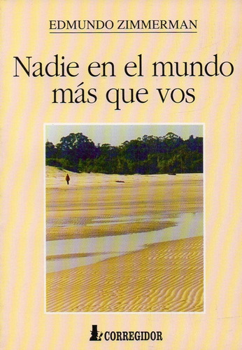 Nadie En El Mundo Mas Que Vos 1a.ed, De Zimmerman, Edmundo. Editorial Corregidor, Tapa Tapa Blanda En Español