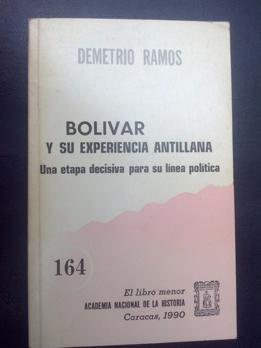 Bolívar Y Su Experiencia Antillana - Demetrio Ramos