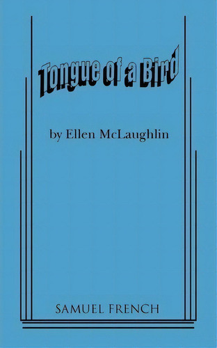 Tongue Of A Bird, De Ellen Mclaughlin. Editorial Samuel French Inc, Tapa Blanda En Inglés
