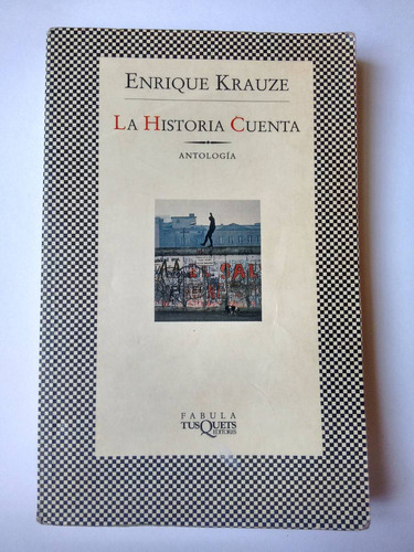 Libro - La Historia Cuenta - Enrique Krauze - Antología