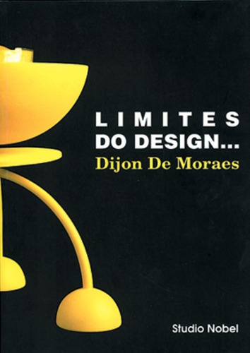 Limites do design..., de Dijon De Moraes Junior. Editora Brasil Franchising Participações Ltda, capa mole em português, 2008