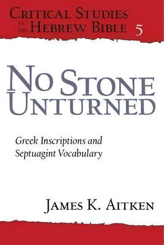 No Stone Unturned, De James K. Aitken. Editorial Eisenbrauns, Tapa Blanda En Inglés