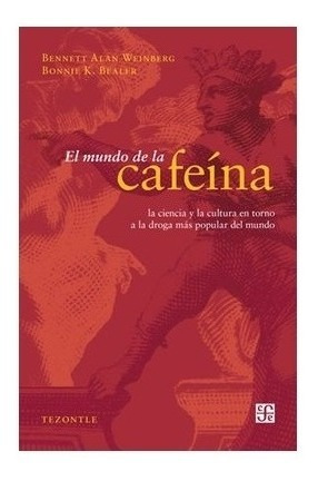 Libro: El Mundo De La Cafeína. Ciencia Y | Bennet Alan Wei