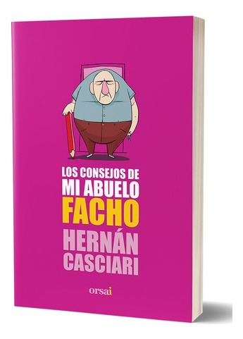 Consejos De Mi Abuelo Facho, Los - Hernan Casciari