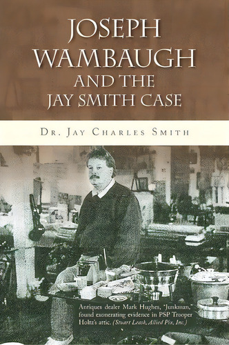 Joseph Wambaugh And The Jay Smith Case, De Dr Jay Charles Smith. Editorial Xlibris Corporation, Tapa Blanda En Inglés