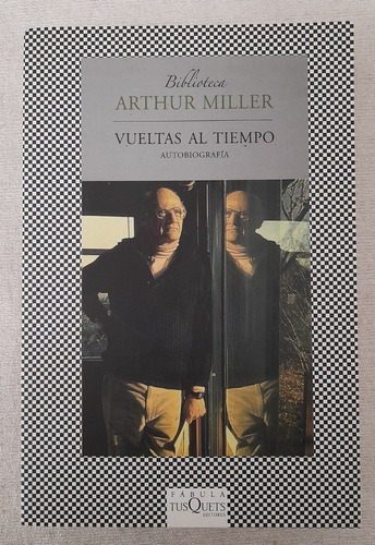 Vueltas Al Tiempo Autobiografía - Arthur Miller - Tusquets