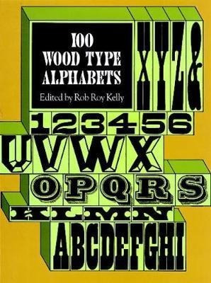 100 Wood Type Alphabets - Rob Roy Kelly