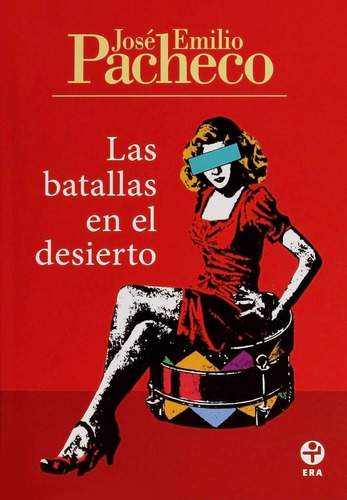 Las Batallas En El Desierto - José Emilio Pacheco - Era