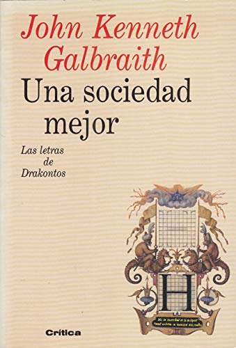Una Sociedad Mejor, De John Kenneth Galbraith. Editorial Editorial Critica, Tapa Blanda En Español