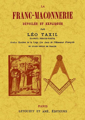 Franc-maçonnerie Devoilee Et Expliquee,la - Taxil, Leo